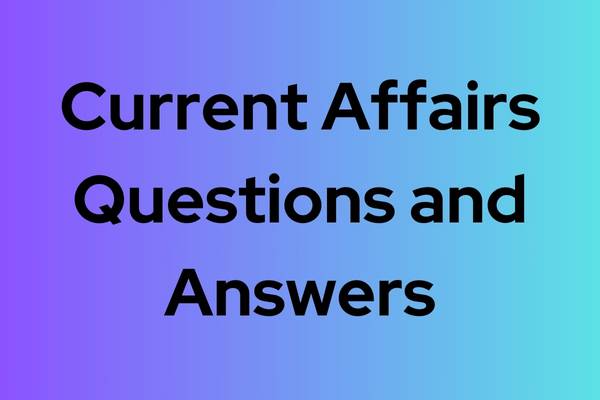Current Affairs Questions and Answers